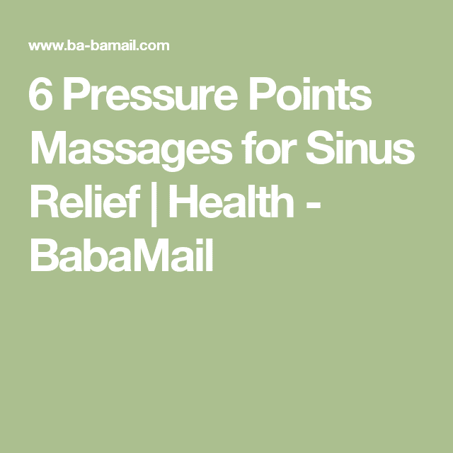 6 Pressure Points Massages for Sinus Relief