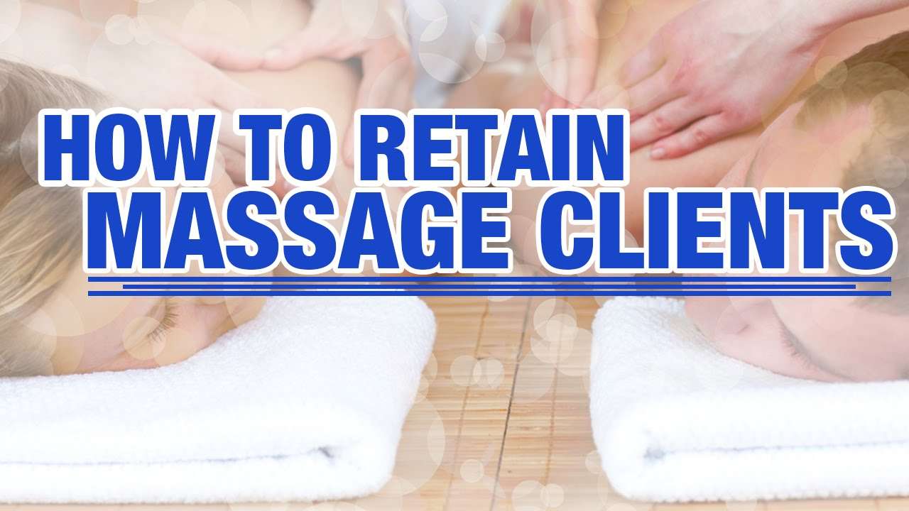 Grow Your Massage Business by Increasing Client Retention ...