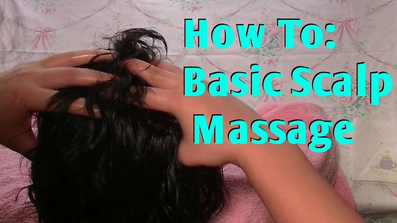 How to: SCALP MASSAGE for faster hair growth &  healthy ...