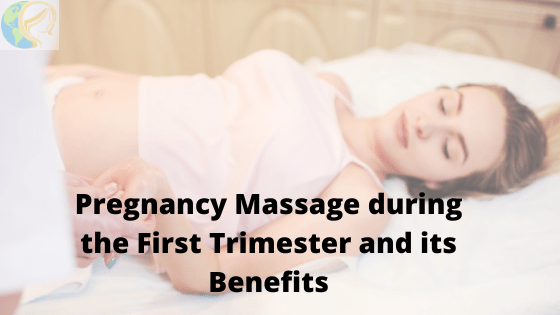 Pregnancy Massage during the First Trimester and its ...