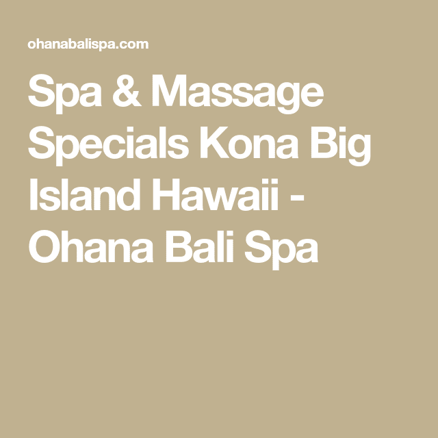 Spa &  Massage Specials Kona Big Island Hawaii