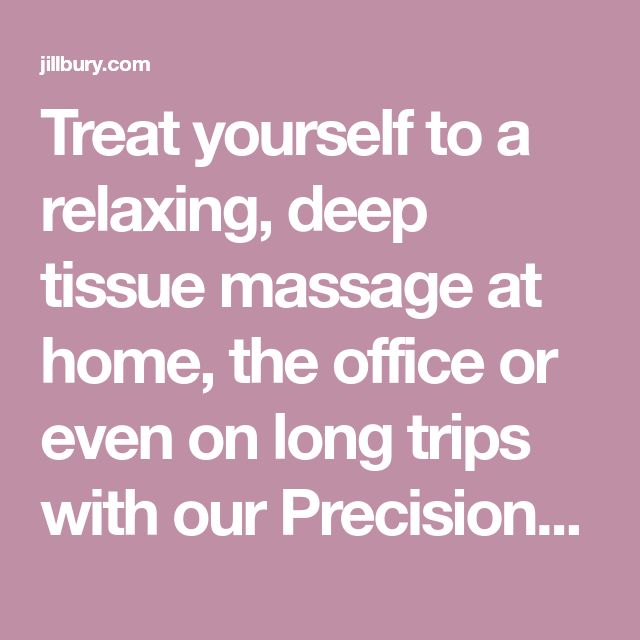 Treat yourself to a relaxing, deep tissue massage at home, the office ...